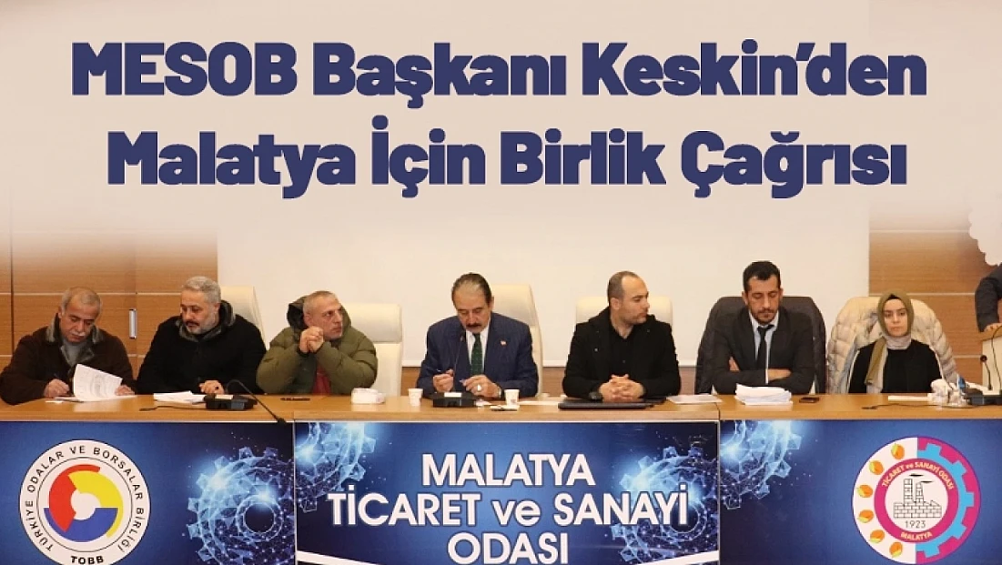 MESOB Başkanı Keskin’den Malatya İçin Birlik Çağrısı