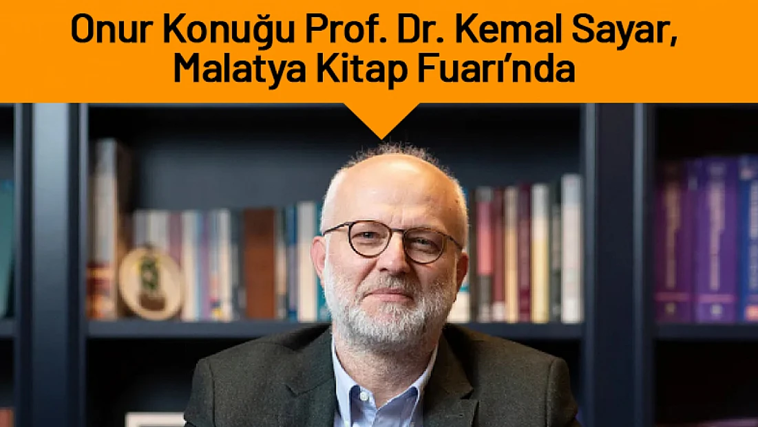 Onur Konuğu Prof. Dr. Kemal Sayar, Malatya Kitap Fuarı’nda
