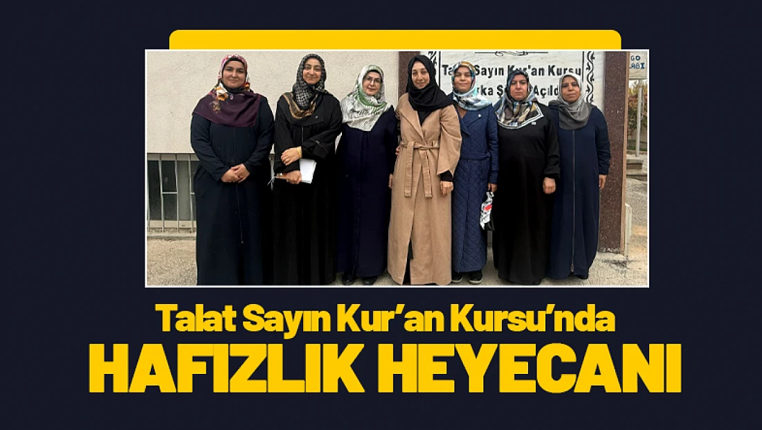 Talat Sayın Kur’an Kursu’nda Hafızlık Heyecanı