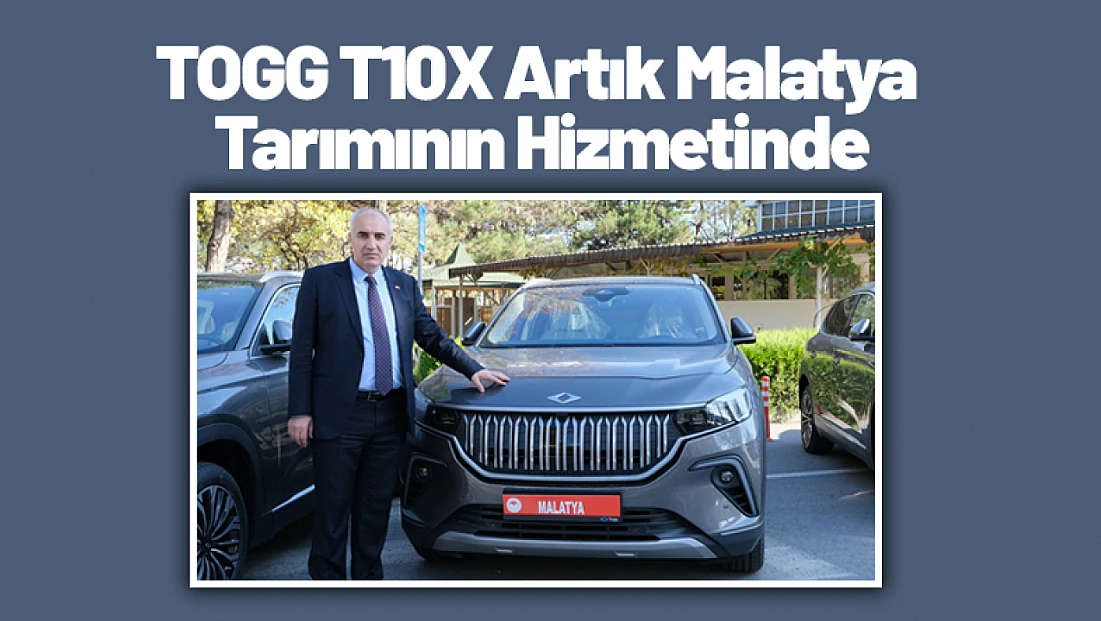 TOGG T10X Artık Malatya Tarımının Hizmetinde