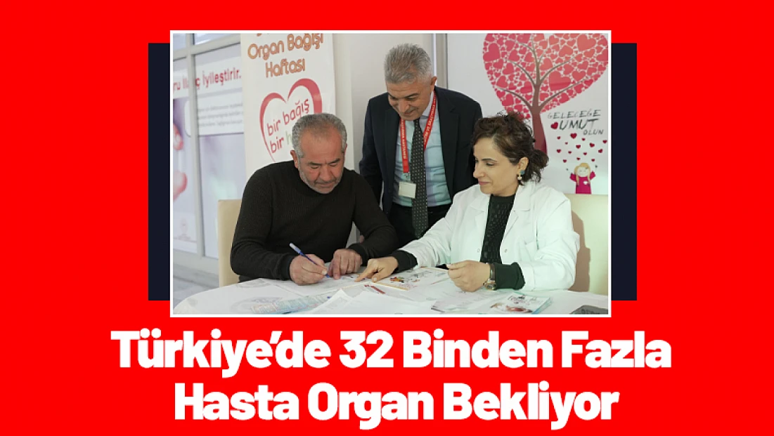 Türkiye’de 32 Binden Fazla Hasta Organ Bekliyor