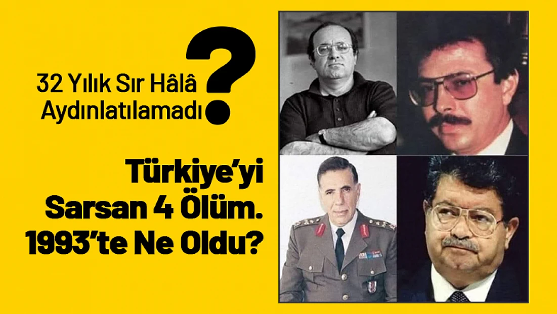 Türkiye’yi Sarsan 4 Ölüm: 1993’te Ne Oldu?