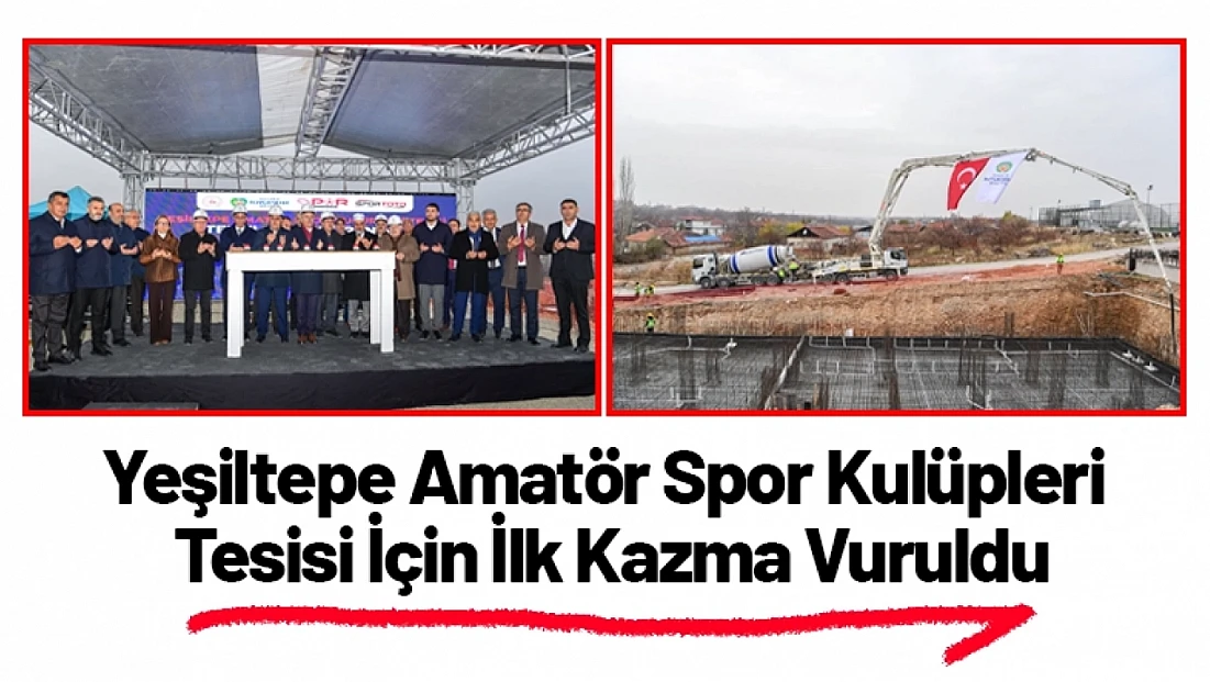 Yeşiltepe Amatör Spor Kulüpleri Tesisi İçin İlk Kazma Vuruldu