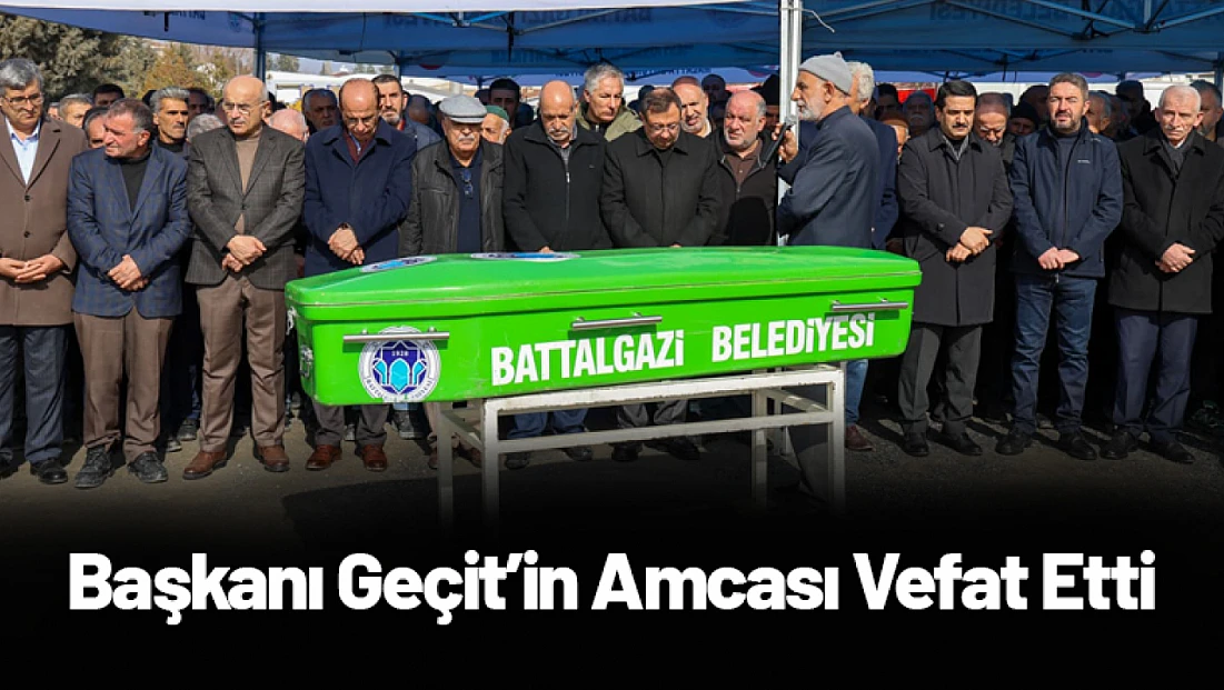 Yeşilyurt Belediye Başkanı Geçit’in Amcası Vefat Etti
