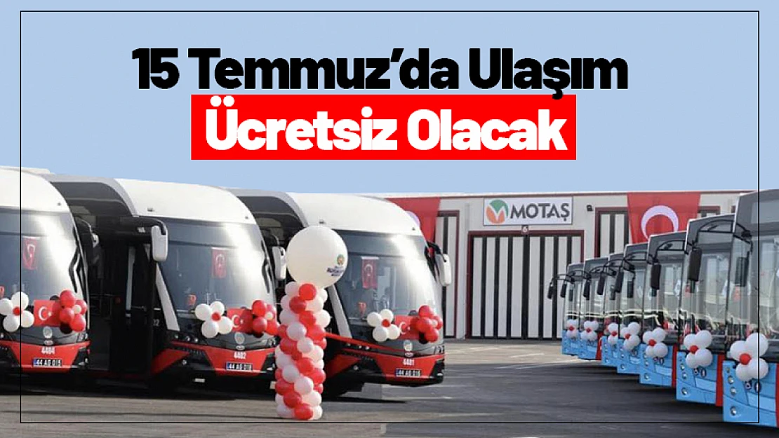 15 Temmuz'da Toplu Ulaşım Ücretsiz Olacak