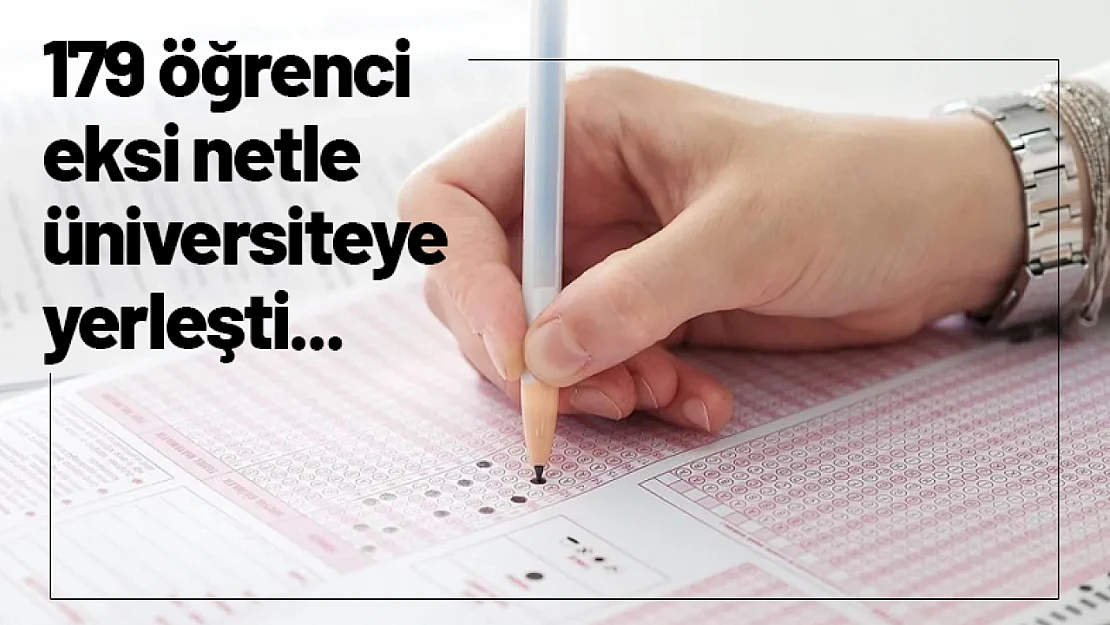 179 öğrenci eksi netle üniversiteye yerleşti...