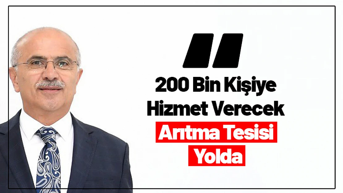 200 Bin Kişiye Hizmet Verecek Arıtma Tesisi Yolda