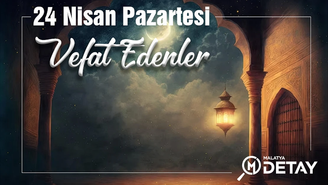 24 Nisan Pazartesi Vefat Edenler