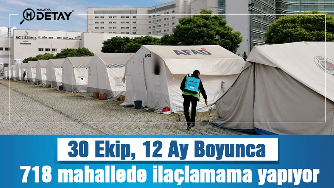 30 Ekip, 12 Ay Boyunca 718 mahallede İlaçlamama Yapıyor