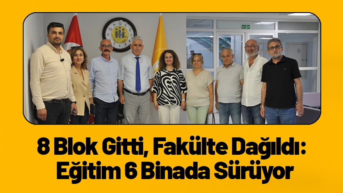 8 Blok Gitti, Fakülte Dağıldı: Eğitim 6 Binada Sürüyor