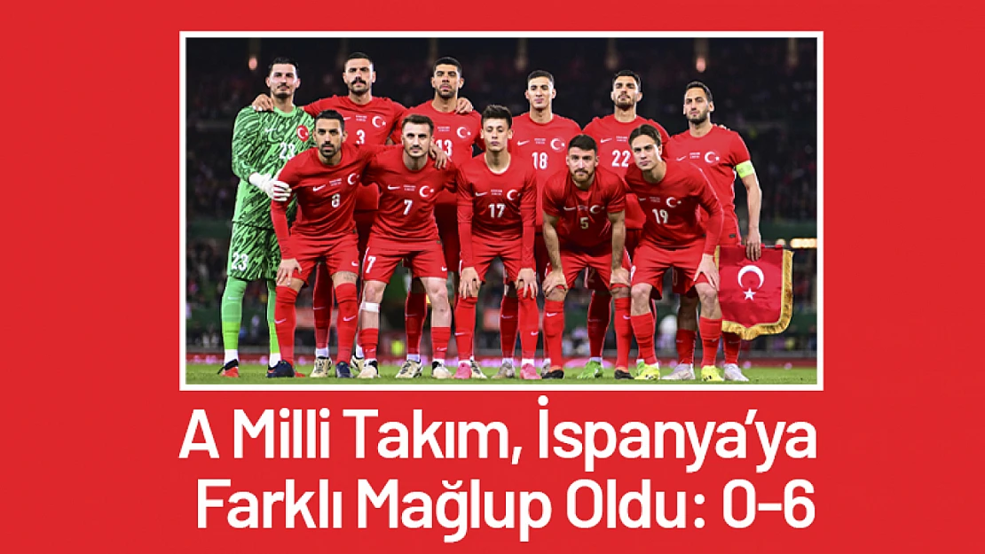 A Milli Takım, İspanya'ya Farklı Mağlup Oldu: 0-6