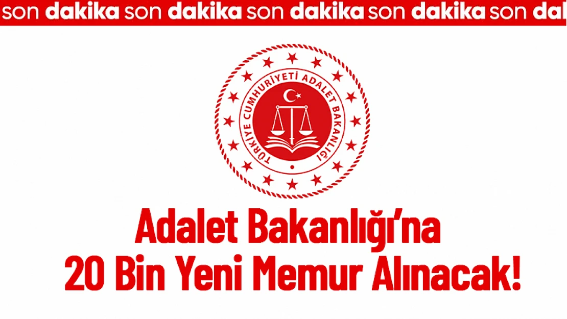 Adalet Bakanlığı'na 20 Bin Yeni Memur Alınacak!