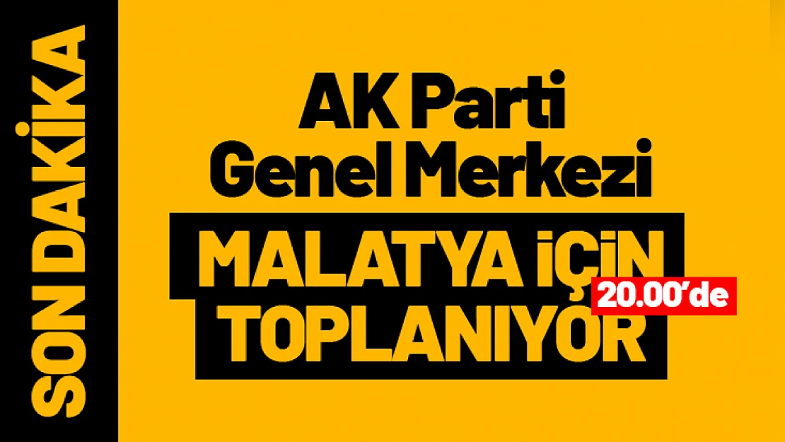 AK Parti Genel Merkezi Malatya İçin Toplanıyor...