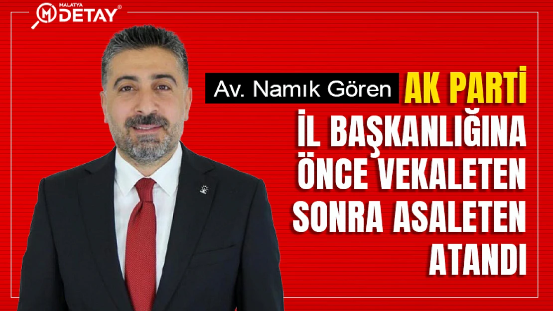 AK Parti İl Başkanlığına Av. Namık Gören Atandı.