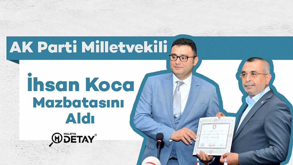 AK Parti Milletvekili Koca Mazbatasını Aldı