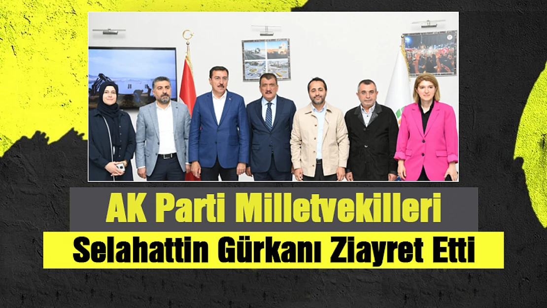 AK Parti Milletvekillerinden Başkan Gürkan'a Ziyaret