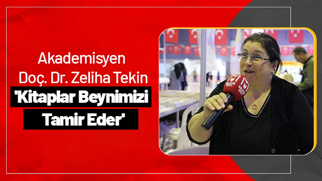 Akademisyen Doç. Dr. Zeliha Tekin 'Kitaplar Beynimizi Tamir Eder'