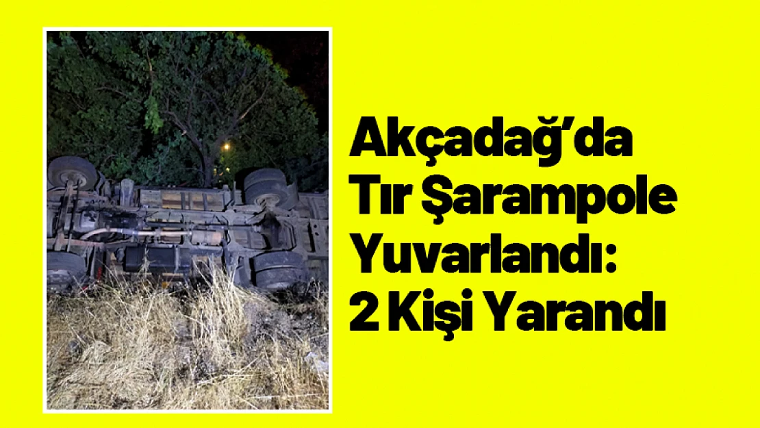 Akçadağ'da Tır Şarampole Yuvarlandı: 2 Yaralı