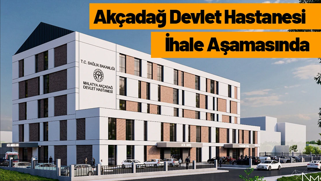 Akçadağ Devlet Hastanesi İhale Aşamasında