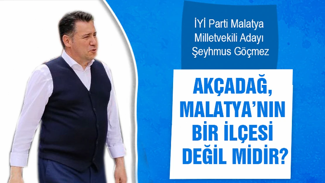 Akçadağ, Malatya'nın Bir İlçesi Değil Midir?