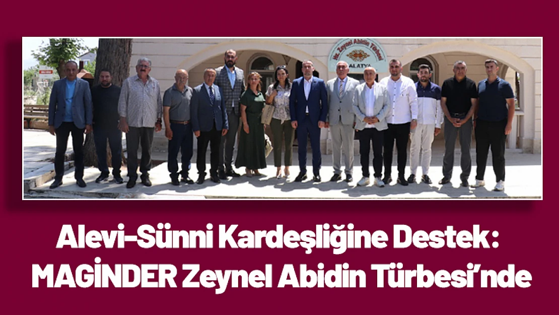 Alevi-Sünni Kardeşliğine Destek: MAGİNDER Zeynel Abidin Türbesi'nde