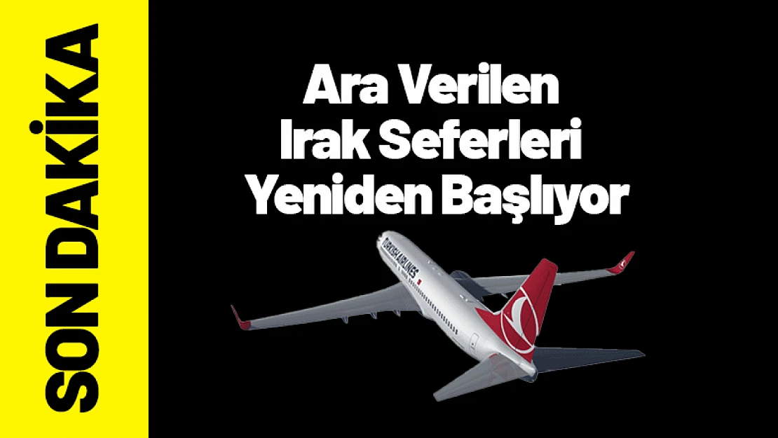 Ara Verilen Irak Seferleri Yeniden Başlıyor
