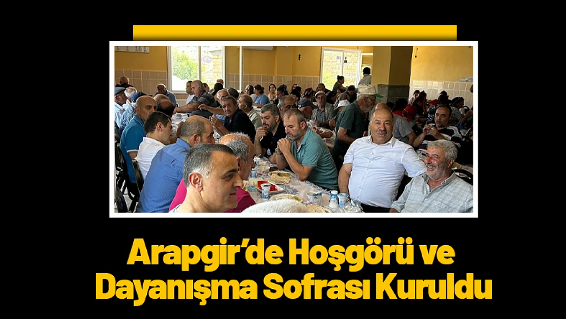 Arapgir'de Hoşgörü ve Dayanışma Sofrası Kuruldu