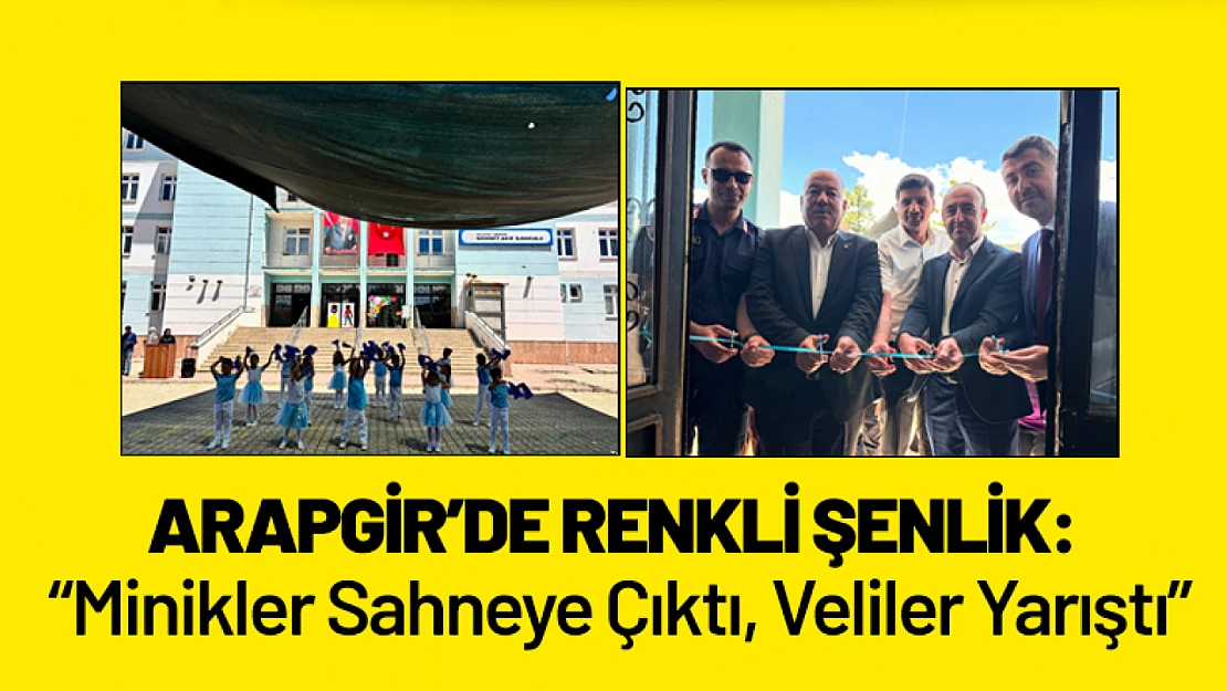 Arapgir'de Renkli Şenlik: Minikler Sahneye Çıktı, Veliler Yarıştı