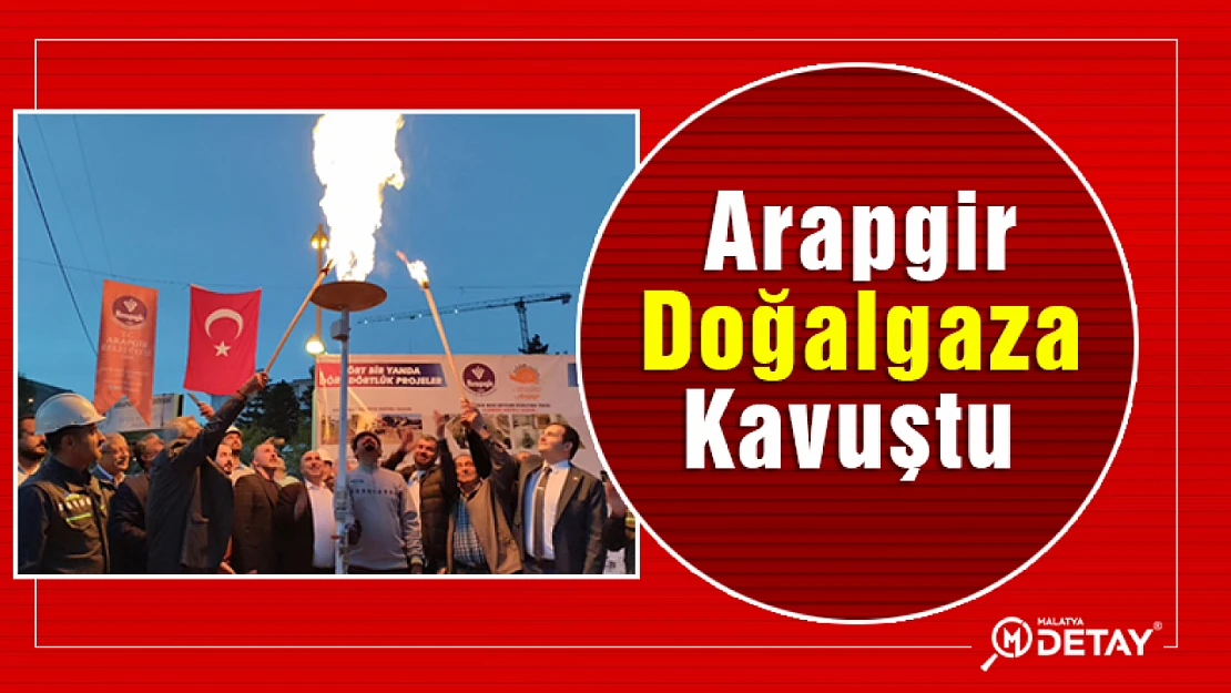 Arapgir Doğalgaza Kavuştu