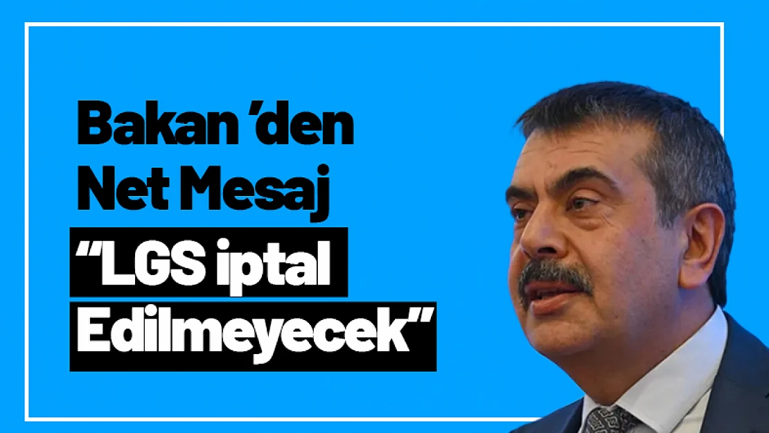 Bakan Yusuf Tekin'den Net Mesaj: 'LGS İptal Edilmeyecek'