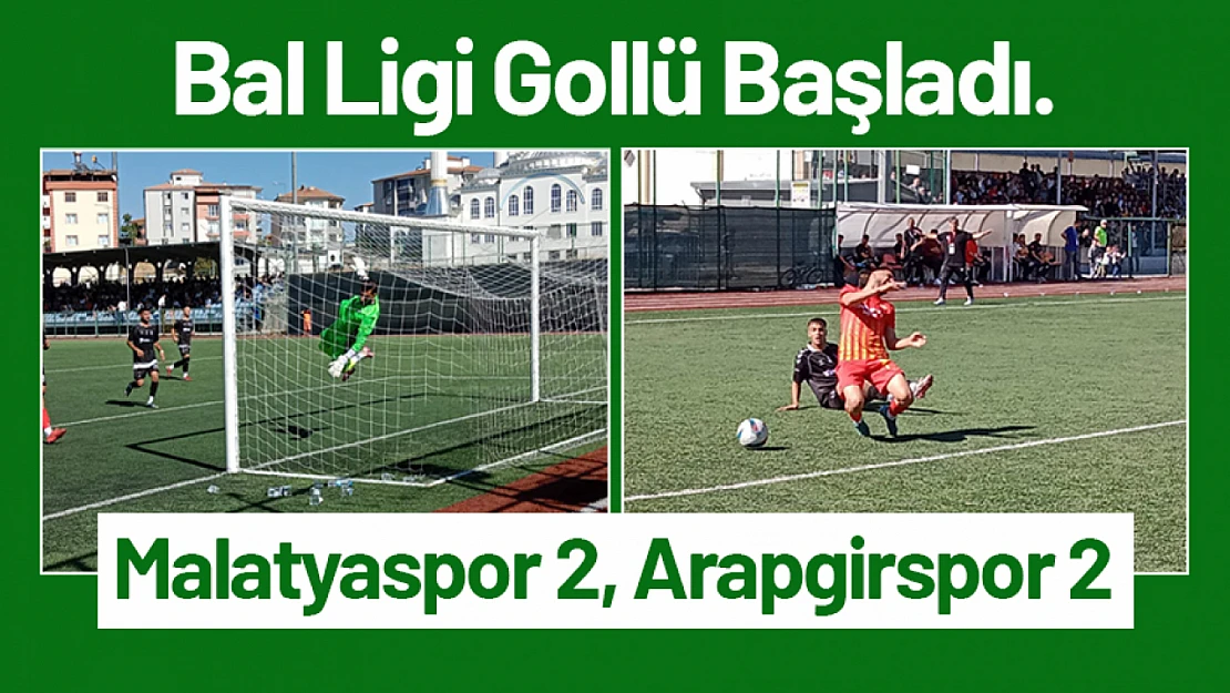 Bal Ligi Gollü Başladı. Malatyaspor 2, Arapgirspor 2