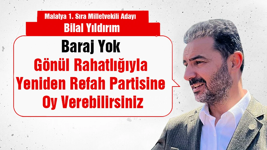 Baraj Yok, Gönül Rahatlığıyla Refah Partisine Oy Verebilirsiniz