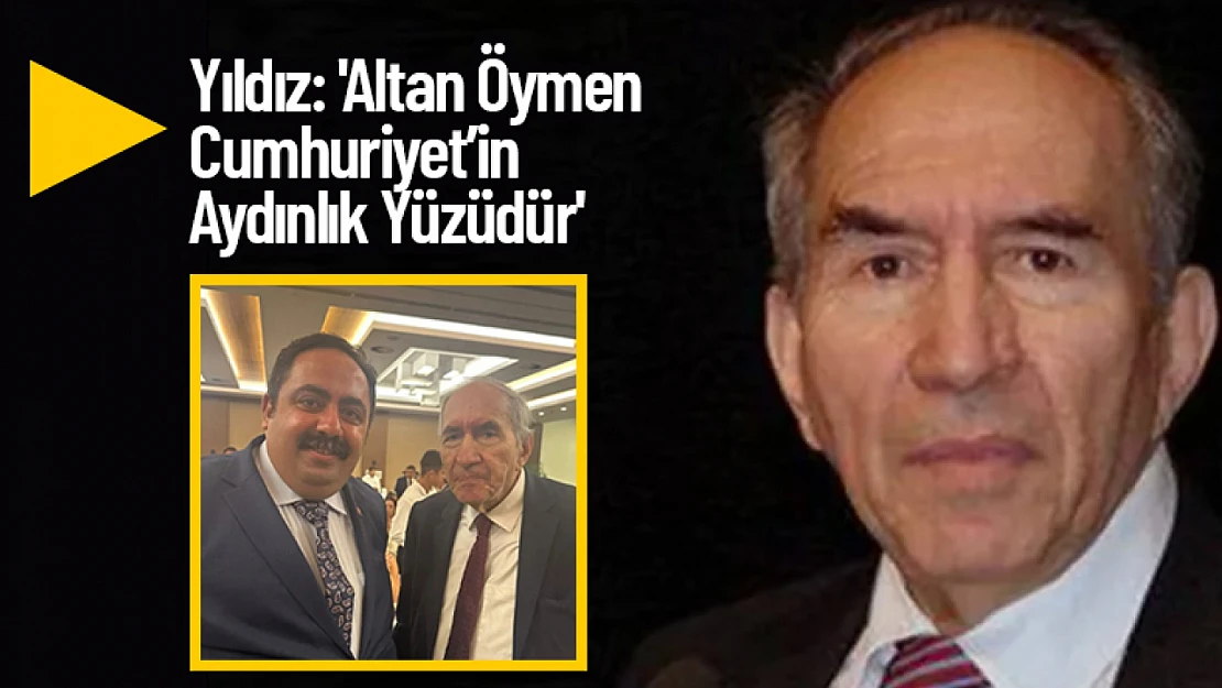 Barış Yıldız: 'Altan Öymen Cumhuriyet'in Aydınlık Yüzüdür'