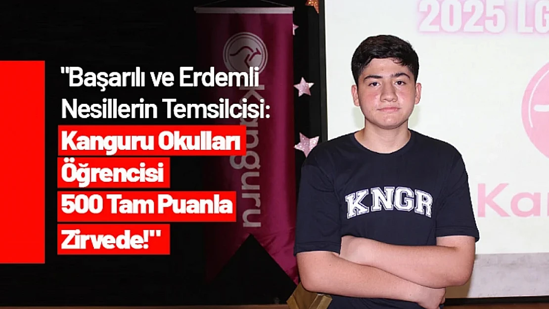 'Başarılı ve Erdemli Nesillerin Temsilcisi: Kanguru Eğitim Kurumları Öğrencisi 500 Tam Puanla Zirvede!'