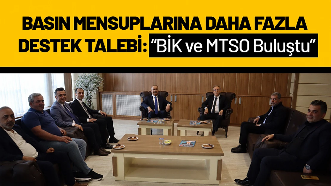 Basın Mensuplarına Daha Fazla Destek Talebi: BİK ve MTSO Buluştu