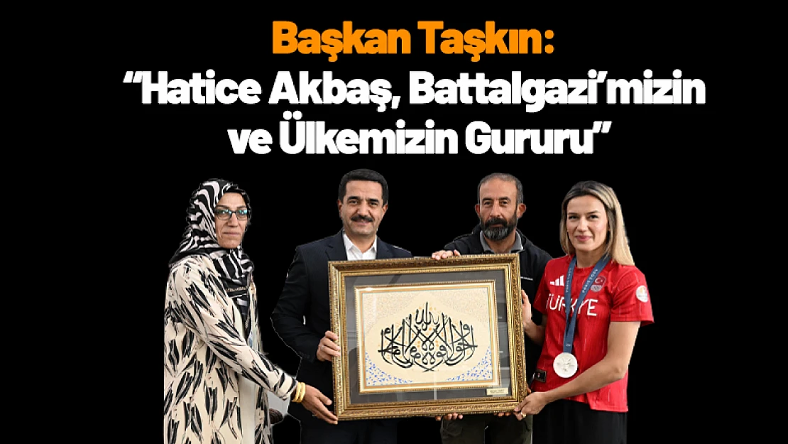 Başkan Taşkın: 'Hatice Akbaş, Battalgazi'mizin ve Ülkemizin Gururu'