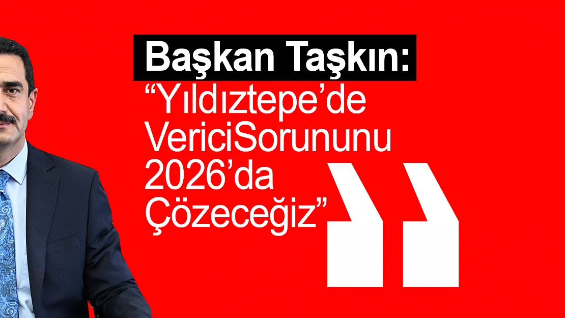 Başkan Taşkın: Yıldıztepe'de Verici Sorununu 2026'da Çözeceğiz