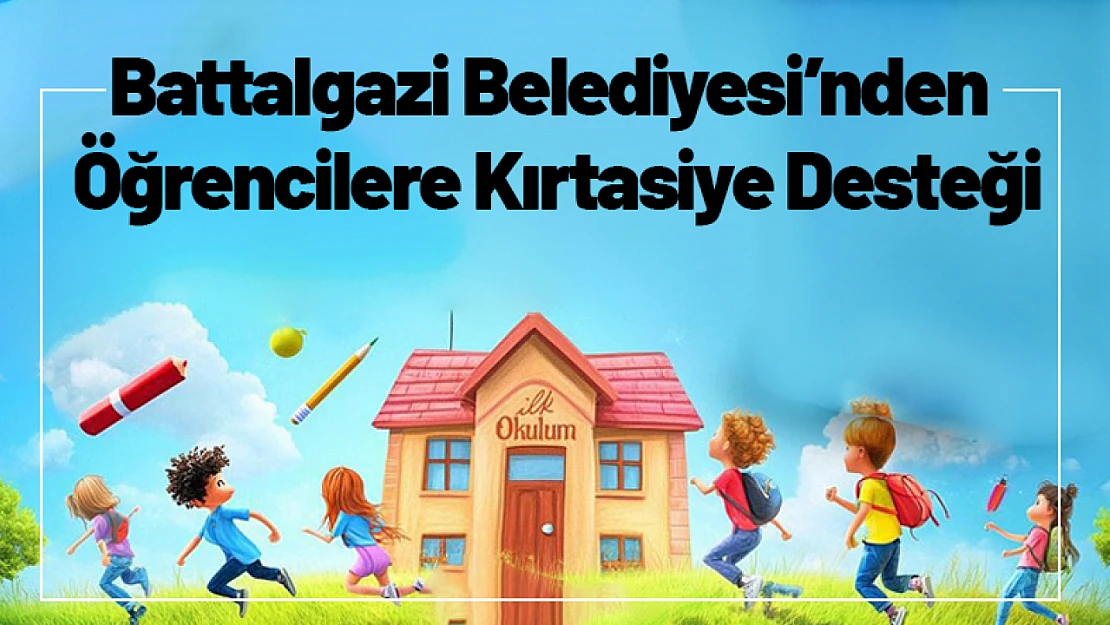 Battalgazi Belediyesi'nden Öğrencilere Kırtasiye Desteği
