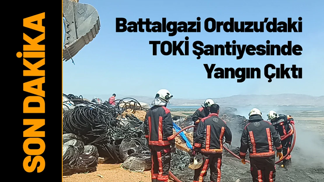 Battalgazi Orduzu'daki TOKİ Şantiyesinde Yangın Çıktı