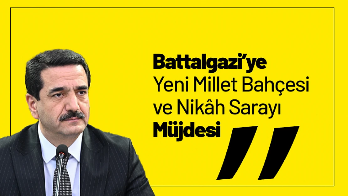 Battalgazi'ye Yeni Millet Bahçesi ve Nikâh Sarayı Müjdesi