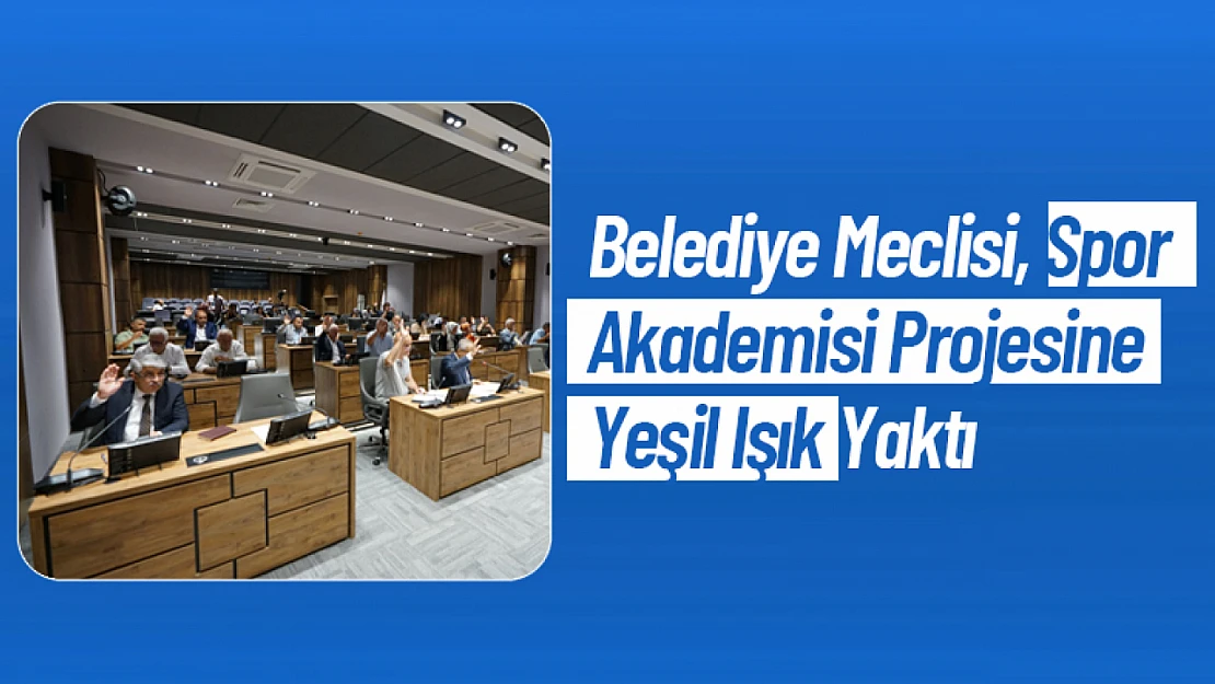 Belediye Meclisi Spor Akademisi Projesine Yeşil Işık Yaktı