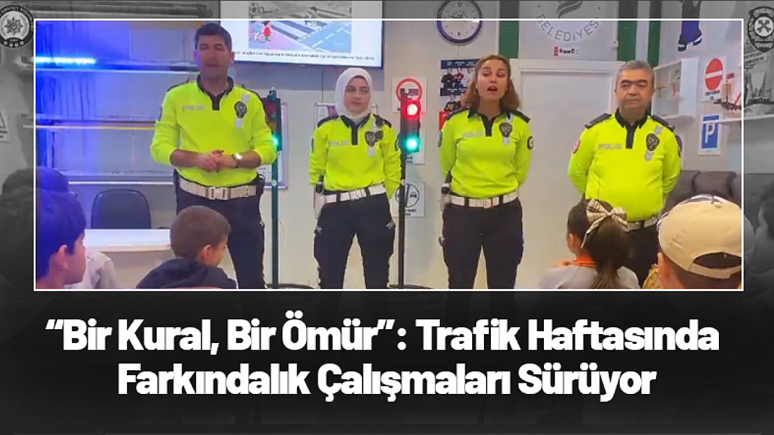 'Bir Kural, Bir Ömür': Trafik Haftasında Farkındalık Çalışmaları Sürüyor
