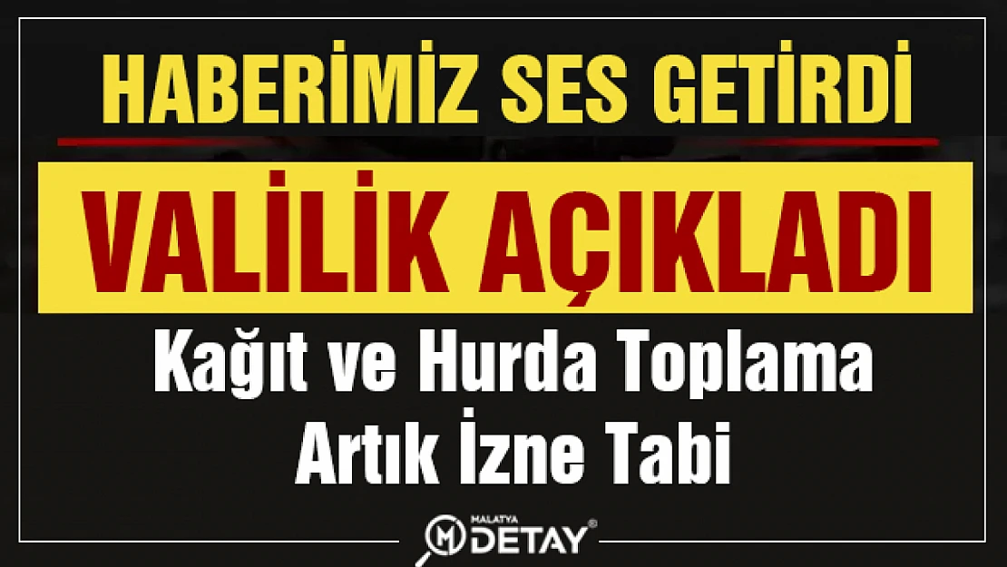 Valilik açıkladı kağıt ve hurda toplamak izne tabi...