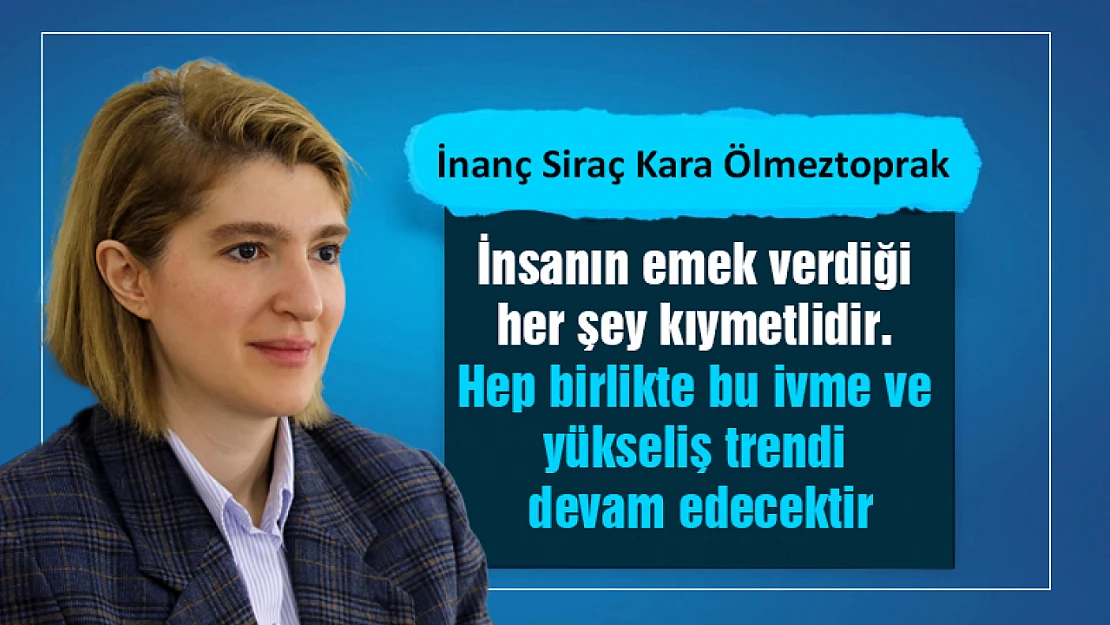 İnsanın emek verdiği  her şey kıymetlidir.  Hep birlikte bu ivme ve  yükseliş trendi  devam edecektir