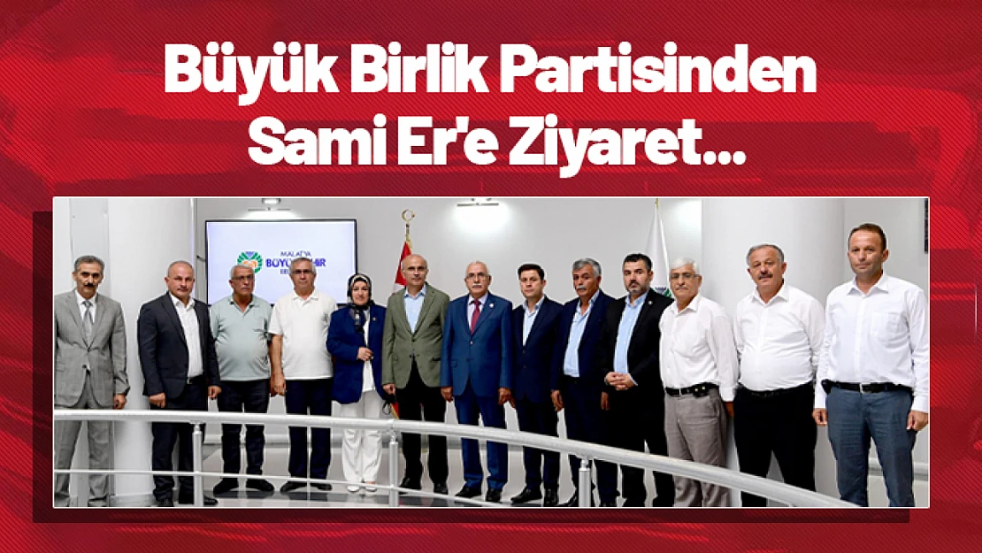 Büyük Birlik Partisinden Sami Er'e Ziyaret...