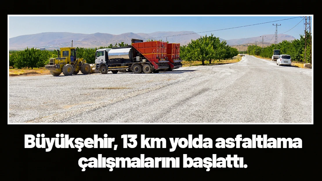 Büyükşehir 13 km yolda asfaltlama çalışmalarını başlattı.