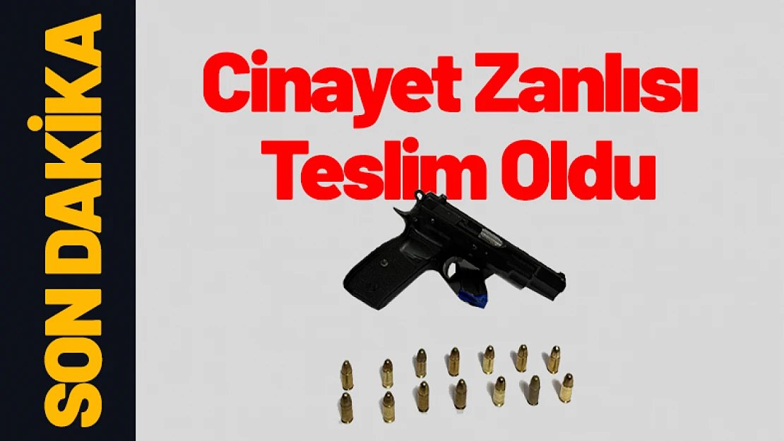 Cinayet Zanlısı Teslim Oldu