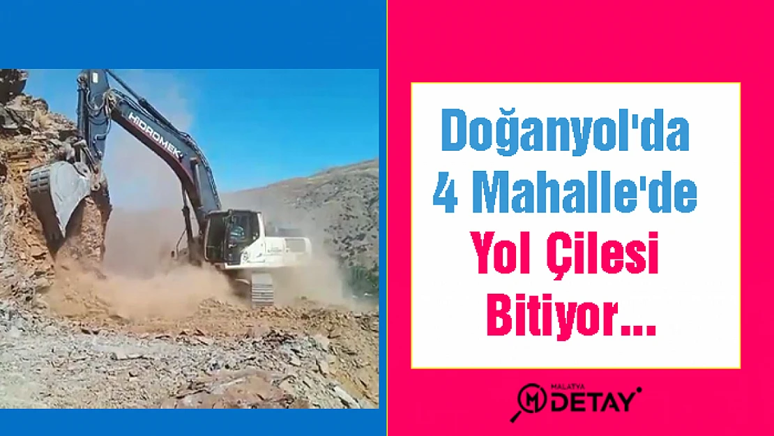 Doğanyol'da 4 Mahalle'de Yol Çilesi Bitiyor...