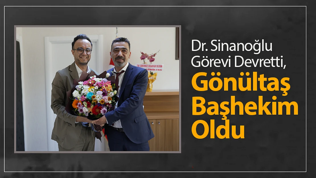 Dr. Sinanoğlu Görevi Devretti, Gönültaş Başhekim Oldu
