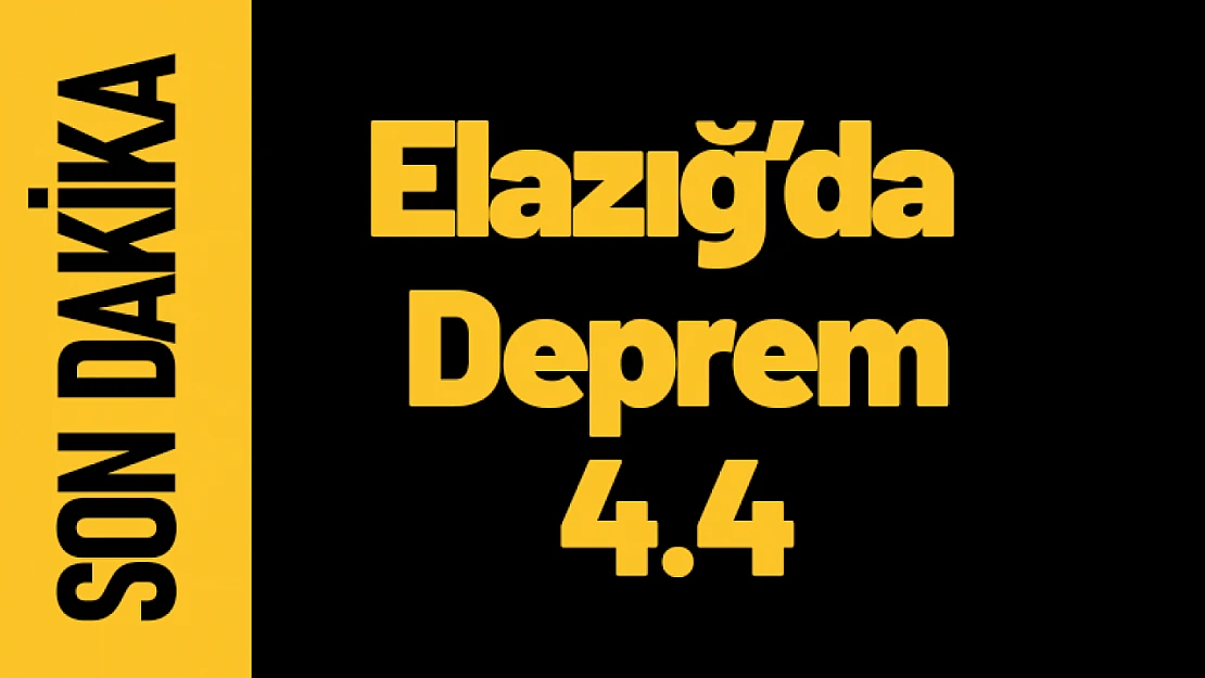 Elazığ'da 4.4 Büyüklüğünde Deprem